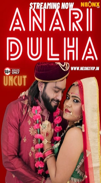 [18+] Anari Dulha (2024) UNRATED Hindi NeonX Originals Short Film Movie images